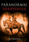 Paranormal Derbyshire by Jill Armitage, 9781445600819