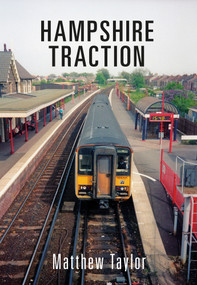 Hampshire Traction by Matthew Taylor, 9781445661605