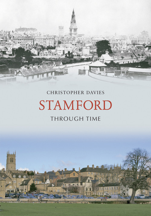 Stamford Through Time by Chris Davies, 9781848684812