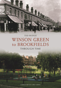 Winson Green to Brookfields Through Time by Ted Rudge, 9781848681323