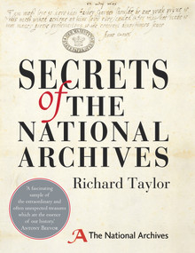 Secrets of The National Archives (The Stories Behind the Letters and Documents of Our Past) by Richard Taylor, National Archives, 9780091943356