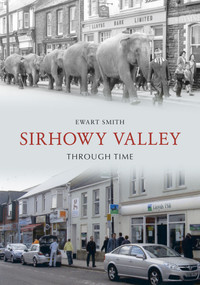 Sirhowy Valley Through Time by Ewart B. Smith, 9781848687431