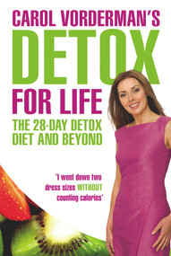 Carol Vorderman's Detox for Life: The 28 Day Detox Diet and Beyond by Carol Vorderman, 9780753516812
