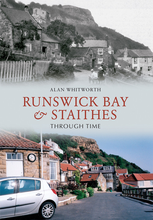Runswick Bay & Staithes Through Time by Alan Whitworth, 9781445605937