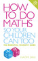 How to do Maths so Your Children Can Too (The Essential Parents' Guide) by Naomi Sani, 9780091929381