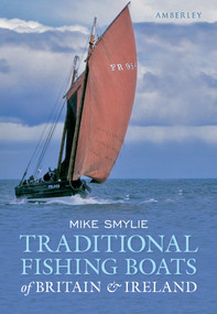 Traditional Fishing Boats of Britain & Ireland by Mike Smylie, 9781445602523