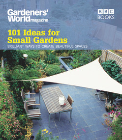 Gardeners' World: 101 Ideas for Small Gardens by Martyn Cox, 9781846077319
