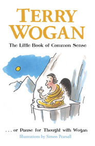 The Little Book of Common Sense (Or Pause for Thought with Wogan) by Sir Terry Wogan OBE, 9781409146575