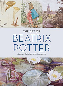 The Art of Beatrix Potter (Sketches, Paintings, and Illustrations) by Emily Zach, Steven Heller, Linda Lear, Eleanor Taylor, 9781452151274