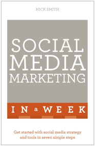 Successful Social Media Marketing in a Week by Nick Smith, 9781473610330