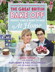 Great British Bake Off - Perfect Cakes & Bakes To Make At Home (Official tie-in to the 2016 series) by Linda Collister, 9781473615441