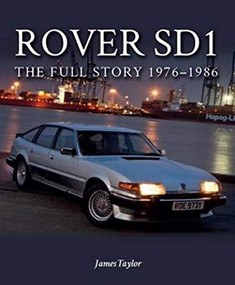 Rover SD1 (The Full Story 1976-1986) by James Taylor, 9781785001918
