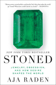 Stoned (Jewelry, Obsession, and How Desire Shapes the World) by Aja Raden, 9780062334701