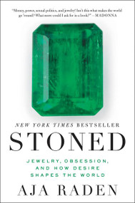 Stoned (Jewelry, Obsession, and How Desire Shapes the World) by Aja Raden, 9780062334701