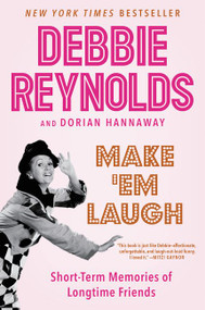 Make 'Em Laugh (Short-Term Memories of Longtime Friends) by Debbie Reynolds, Dorian Hannaway, 9780062416643