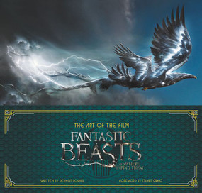 The Art of the Film: Fantastic Beasts and Where to Find Them by Dermot Power, 9780062571335