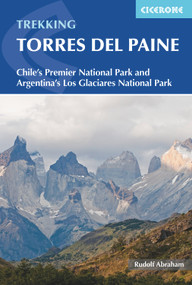 Trekking Torres del Paine (Chile's Premier National Park and Argentina's Los Glaciares National Park) by Rudolf Abraham, 9781852848408