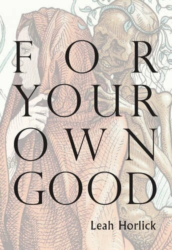 For Your Own Good by Leah Horlick, 9781927575673