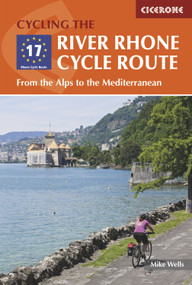 Cycling the River Rhone Cycle Route (From the Alps to the Mediterranean) by Mike Wells, 9781852847555
