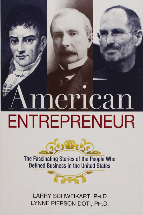 American Entrepreneur (The Fascinating Stories of the People Who Defined Business in the United States) by Larry Schweikart, Lynne Doti, 9780814438596