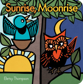 Sunrise, Moonrise by Betsy Thompson, Betsy Thompson, 9781481471428