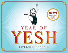 Year of Yesh (A Mutts Treasury) by Patrick McDonnell, 9781449480103