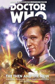 Doctor Who: The Eleventh Doctor Vol. 4: The Then and The Now - 9781782767428 by Si Spurrier, Rob Williams, Simon Fraser, Warren Pleece, Gary Caldwell, 9781782767428