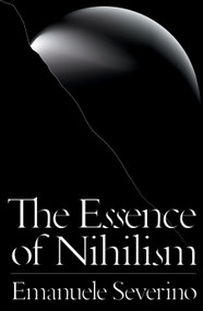 The Essence of Nihilism by Emanuele Severino, Ines Testoni, Alessandro Carrera, Giacomo Donis, 9781784786113