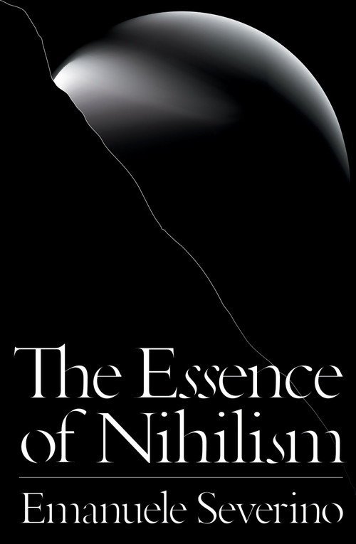 The Essence of Nihilism by Emanuele Severino, Ines Testoni, Alessandro Carrera, Giacomo Donis, 9781784786113