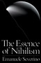 The Essence of Nihilism by Emanuele Severino, Ines Testoni, Alessandro Carrera, Giacomo Donis, 9781784786113
