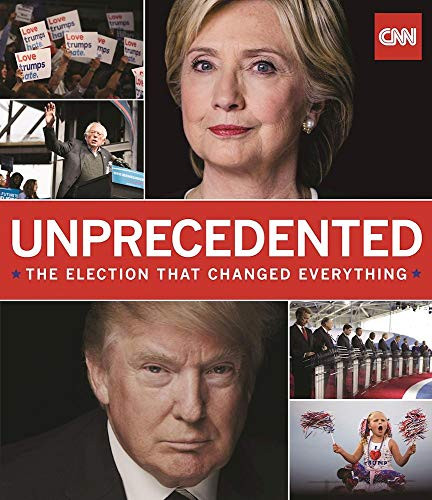 Unprecedented (The Election That Changed Everything) by Thomas Lake, Jodi Enda, 9781595910967
