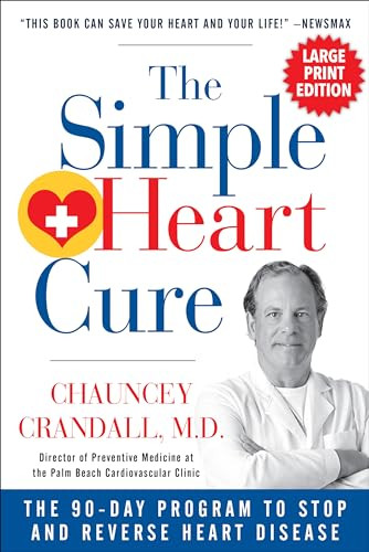 The Simple Heart Cure - LARGE PRINT (The 90-Day Program to Stop and Reverse Heart Disease) by Chauncey Crandall, 9781630060862