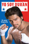 Yo Soy Duran (Mi Autobiografia) (Spanish Edition) by Roberto Duran, 9780735215184