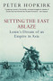 Setting the East Ablaze by Peter Hopkirk, 9780719564505