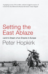 Setting the East Ablaze by Peter Hopkirk, 9780719564505