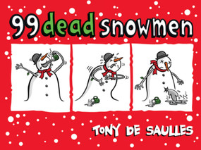 99 Dead Snowmen by Tony De Saulles, 9780755363841