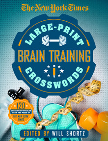 The New York Times Large-Print Brain-training Crosswords (120 Large-Print Puzzles from the Pages of the New York Times) by The New York Times, 9781250106308