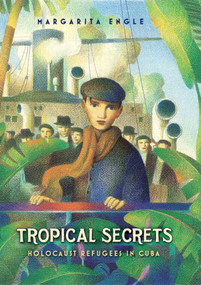 Tropical Secrets (Holocaust Refugees in Cuba) by Margarita Engle, 9780805089363