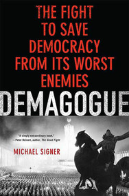 Demagogue (The Fight to Save Democracy from Its Worst Enemies) by Michael Signer, 9780230606241