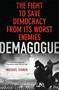 Demagogue (The Fight to Save Democracy from Its Worst Enemies) by Michael Signer, 9780230606241