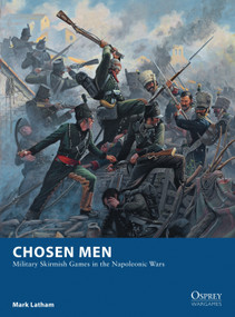 Chosen Men (Military Skirmish Games in the Napoleonic Wars) by Mark Latham, Mark Stacey, 9781472810809