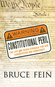 Constitutional Peril (The Life and Death Struggle for Our Constitution and Democracy) by Bruce Fein, 9780230617612