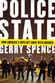 Police State (How America's Cops Get Away with Murder) by Gerry Spence, 9781250106537