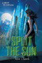 Split the Sun (An Inherit the Stars Novel) by Tessa Elwood, 9780762458479
