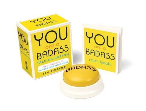 You Are a Badass® Talking Button (Five Nuggets of In-Your-Face Inspiration) (Miniature Edition) by Jen Sincero, 9780762460083