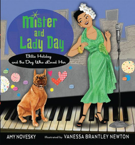 Mister and Lady Day (Billie Holiday and the Dog Who Loved Her) - 9780544809055 by Amy Novesky, Vanessa Brantley Newton, 9780544809055