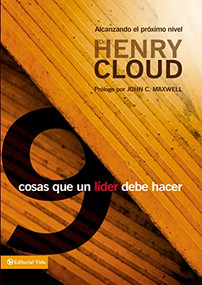 9 cosas que todo líder debe hacer (Alcanzando el próximo nivel) (Spanish Edition) by Henry Cloud, John C. Maxwell, 9780829751611