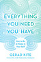 Everything You Need You Have (How to Be at Home in Your Self) by Gerad Kite, Andy Puddicombe, 9780451498175