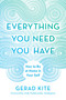 Everything You Need You Have (How to Be at Home in Your Self) by Gerad Kite, Andy Puddicombe, 9780451498175