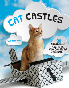 Cat Castles (20 Cardboard Habitats You Can Build Yourself) by Carin Oliver, 9781594749414